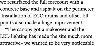we resurfaced the full forecourt with a concrete base and asphalt on the perimeter  Installation of ECO drains and of   