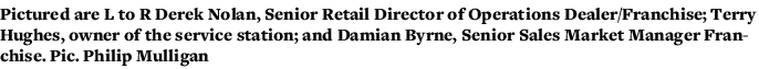 Pictured are L to R Derek Nolan, Senior Retail Director of Operations Dealer Franchise; Terry Hughes, owner of the se   