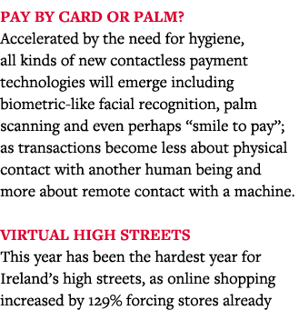 Pay by card or palm  Accelerated by the need for hygiene, all kinds of new contactless payment technologies will emer   