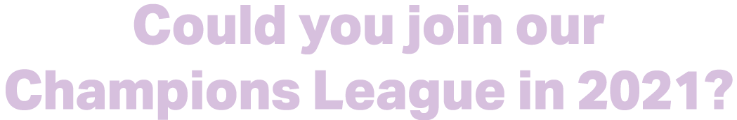 Could you join our Champions League in 2021 