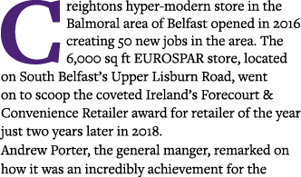 Creightons hyper-modern store in the Balmoral area of Belfast opened in 2016 creating 50 new jobs in the area  The 6,   