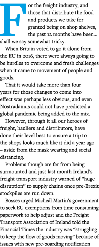 For the freight industry, and those that distribute the food and products we take for granted being on shop shelves,    