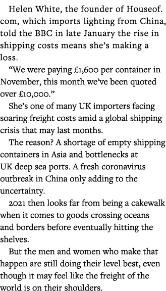 Helen White, the founder of Houseof com, which imports lighting from China, told the BBC in late January the rise in    