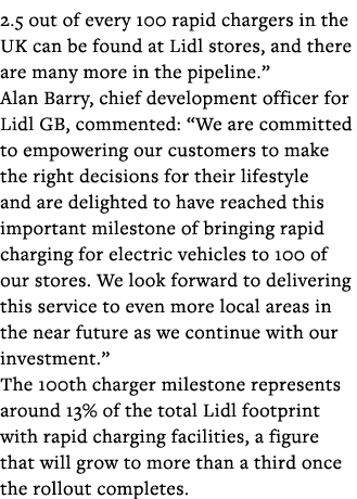 2 5 out of every 100 rapid chargers in the UK can be found at Lidl stores, and there are many more in the pipeline      