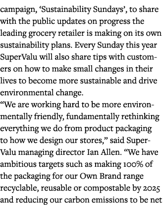 campaign,  Sustainability Sundays , to share with the public updates on progress the leading grocery retailer is maki   