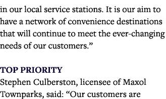 in our local service stations  It is our aim to have a network of convenience destinations that will continue to meet   