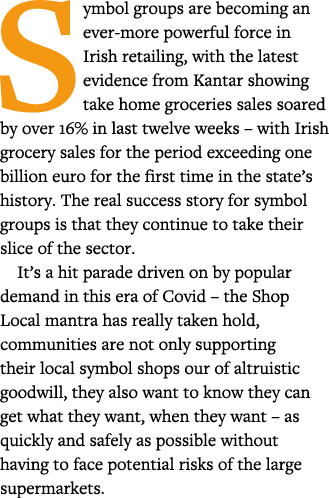 Symbol groups are becoming an ever-more powerful force in Irish retailing, with the latest evidence from Kantar showi   