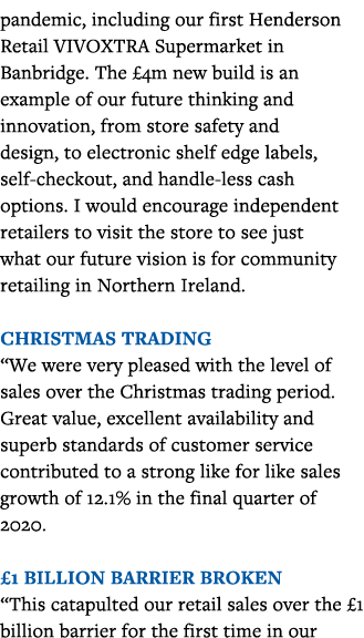 pandemic, including our first Henderson Retail VIVOXTRA Supermarket in Banbridge  The  4m new build is an example of    