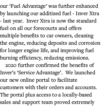 our  Fuel Advantage  was further enhanced by launching our additized fuel - Inver Xtra - last year  Inver Xtra is now   