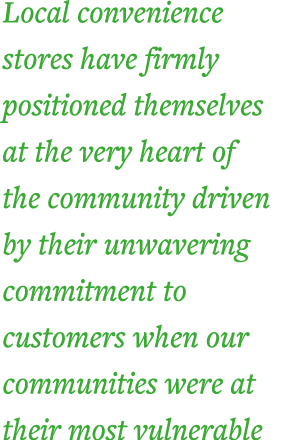 Local convenience stores have firmly positioned themselves at the very heart of the community driven by their unwaver   