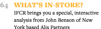 64 What s In-store   IFCR brings you a special, interactive analysis from John Benson of New York based Alis Partners 