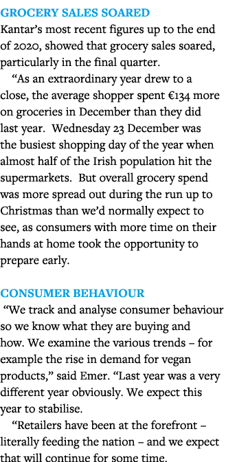 Grocery sales soared Kantar s most recent figures up to the end of 2020, showed that grocery sales soared, particular   