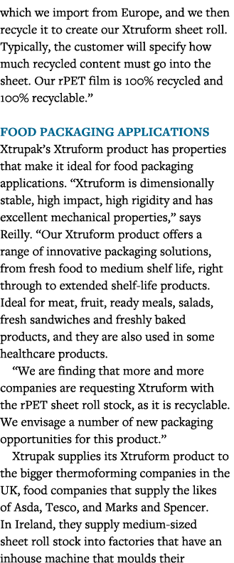 which we import from Europe, and we then recycle it to create our Xtruform sheet roll  Typically, the customer will s   