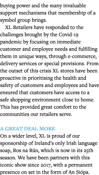 buying power and the many invaluable support mechanisms that membership of a symbol group brings  XL Retailers have r   