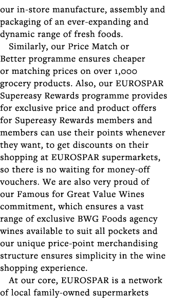 our in-store manufacture, assembly and packaging of an ever-expanding and dynamic range of fresh foods  Similarly, ou   