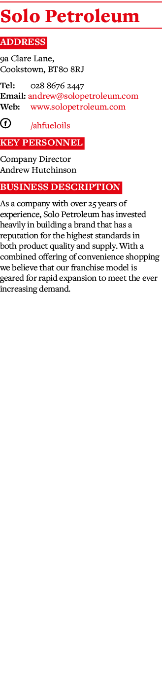Solo Petroleum Address 9a Clare Lane, Cookstown, BT80 8RJ Tel: 028 8676 2447 Email: andrew solopetroleum com Web: www   