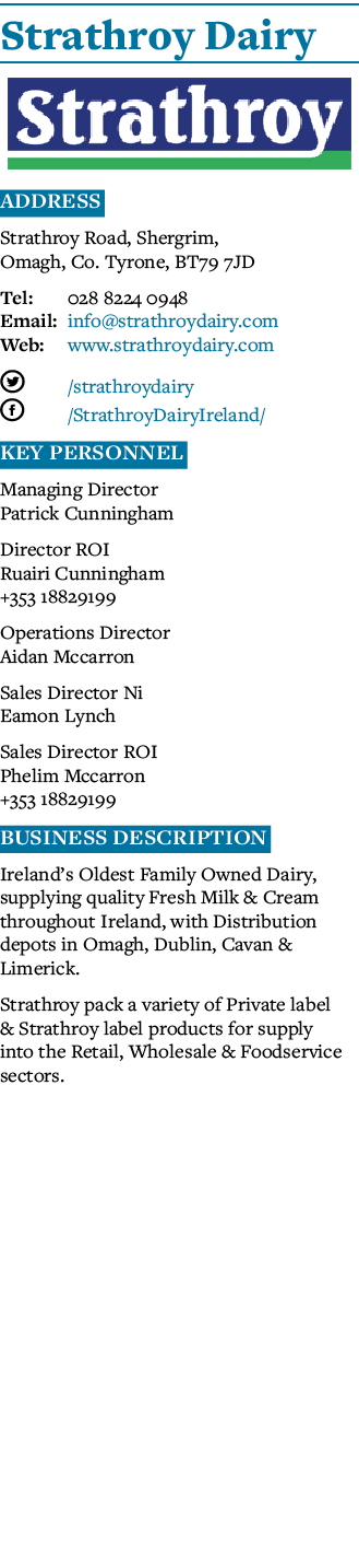 Strathroy Dairy  Address Strathroy Road, Shergrim, Omagh, Co  Tyrone, Bt79 7jd Tel: 028 8224 0948 Email: info strathr   