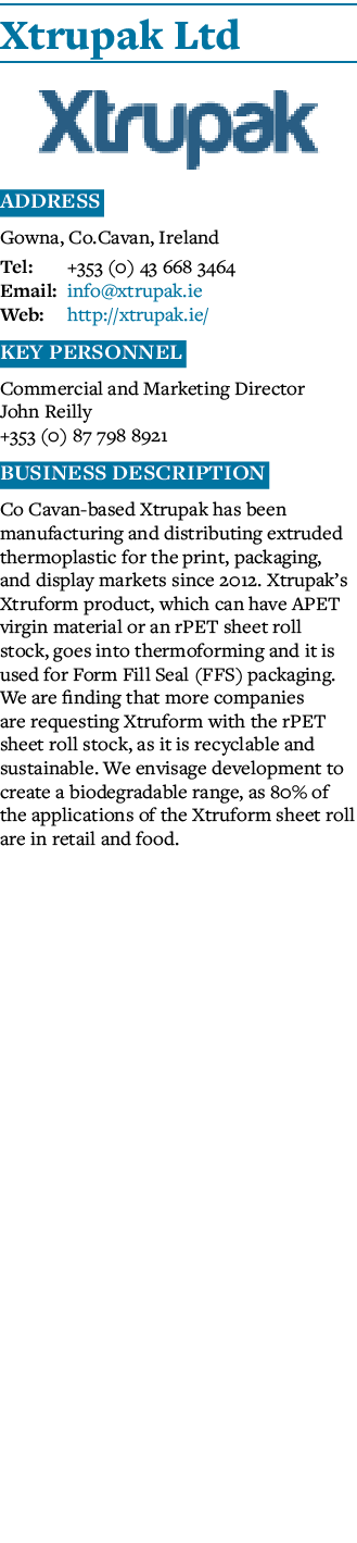 Xtrupak Ltd  Address Gowna, Co Cavan, Ireland Tel: +353 (0) 43 668 3464 Email: info xtrupak ie Web: http:  xtrupak ie   