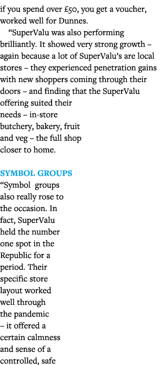 if you spend over  50, you get a voucher, worked well for Dunnes   SuperValu was also performing brilliantly  It show   