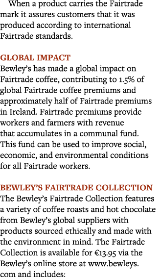 When a product carries the Fairtrade mark it assures customers that it was produced according to international Fairtr   
