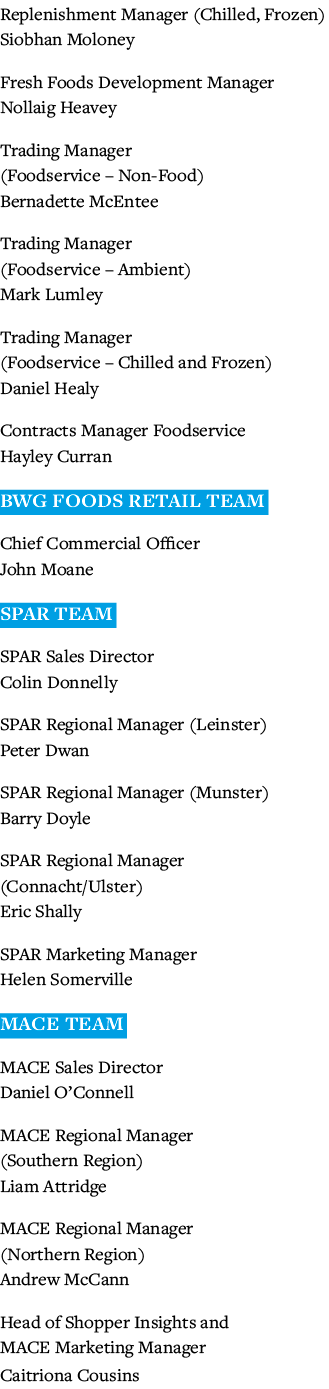Replenishment Manager (Chilled, Frozen)                          Siobhan Moloney Fresh Foods Development Manager        