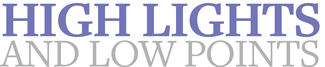 High lights and low points