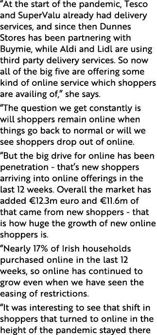  At the start of the pandemic, Tesco and SuperValu already had delivery services, and since then Dunnes Stores has be   