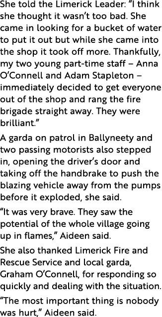 She told the Limerick Leader:  I think she thought it wasn t too bad  She came in looking for a bucket of water to pu   