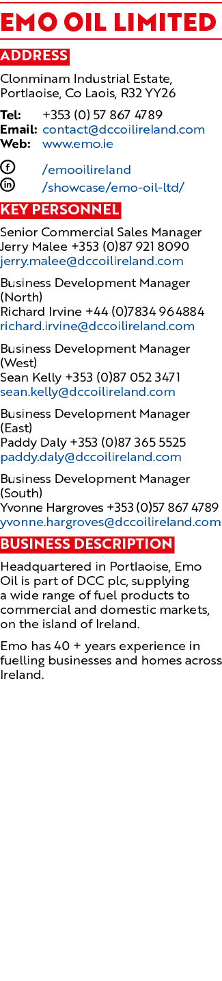 Emo Oil Limited Address Clonminam Industrial Estate, Portlaoise, Co Laois, R32 YY26 Tel: +353 (0) 57 867 4789 Email:    