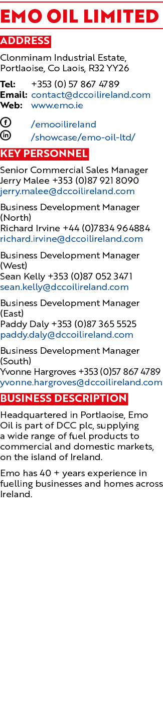 Emo Oil Limited Address Clonminam Industrial Estate, Portlaoise, Co Laois, R32 YY26 Tel: +353 (0) 57 867 4789 Email:    