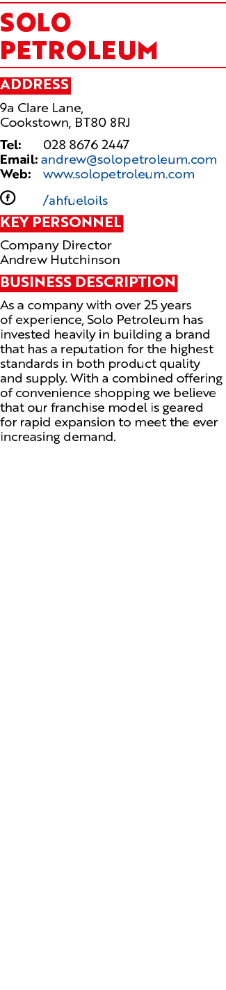 Solo Petroleum Address 9a Clare Lane, Cookstown, BT80 8RJ Tel: 028 8676 2447 Email: andrew solopetroleum com Web: www   