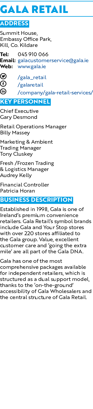 Gala Retail Address Summit House, Embassy Office Park, Kill, Co  Kildare Tel: 045 910 066 Email: galacustomerservice    