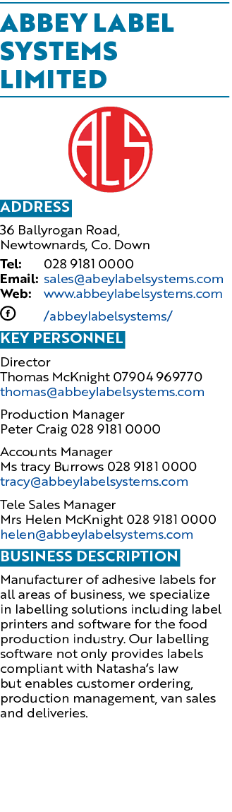 Abbey Label Systems Limited  Address 36 Ballyrogan Road, Newtownards, Co  Down Tel: 028 9181 0000 Email: sales abeyla   