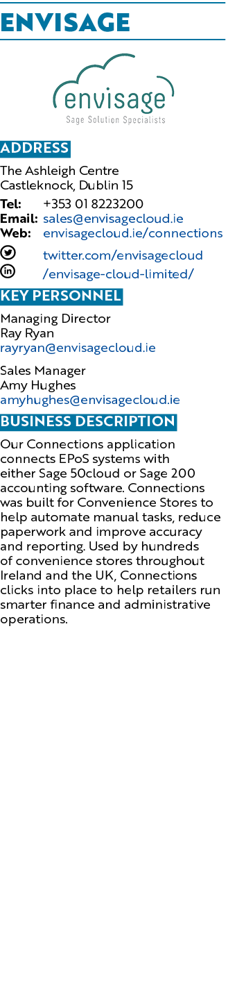 Envisage  Address The Ashleigh Centre Castleknock, Dublin 15 Tel: +353 01 8223200 Email: sales envisagecloud ie Web:    