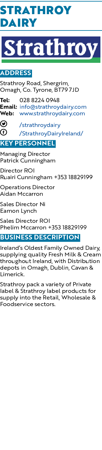 Strathroy Dairy  Address Strathroy Road, Shergrim, Omagh, Co  Tyrone, Bt79 7jd Tel: 028 8224 0948 Email: info strathr   