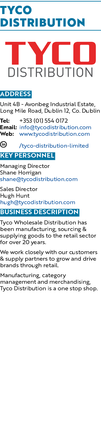 Tyco Distribution  Address Unit 4B - Avonbeg Industrial Estate, Long Mile Road, Dublin 12, Co  Dublin Tel: +353 (01)    