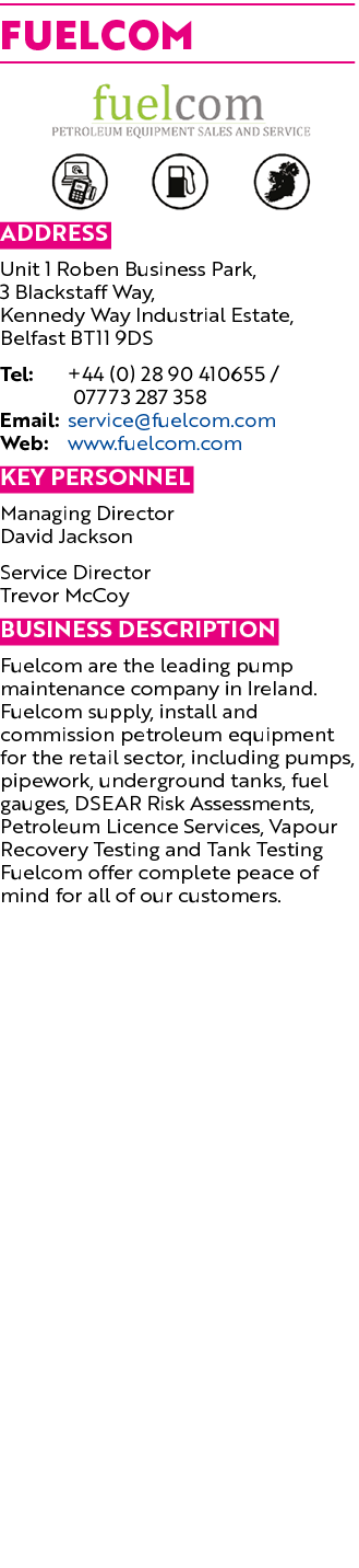 Fuelcom  Address Unit 1 Roben Business Park, 3 Blackstaff Way, Kennedy Way Industrial Estate, Belfast BT11 9DS Tel: +   