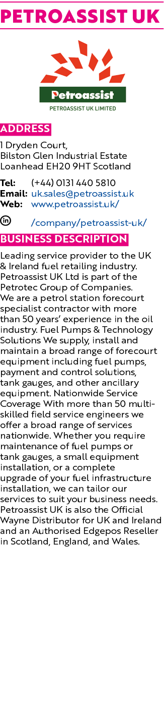 Petroassist UK  Address 1 Dryden Court, Bilston Glen Industrial Estate Loanhead EH20 9HT Scotland Tel: (+44) 0131 440   
