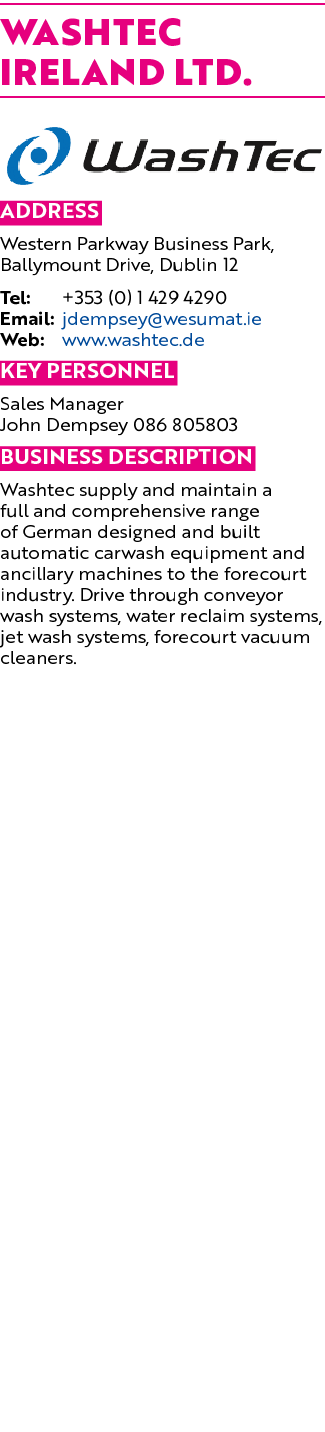 Washtec Ireland Ltd   Address Western Parkway Business Park, Ballymount Drive, Dublin 12 Tel: +353 (0) 1 429 4290 Ema   