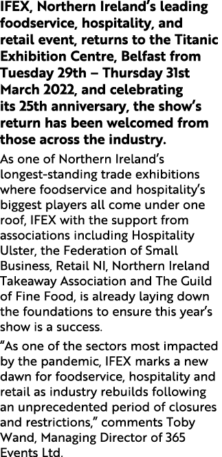 IFEX, Northern Ireland s leading foodservice, hospitality, and retail event, returns to the Titanic Exhibition Centre   