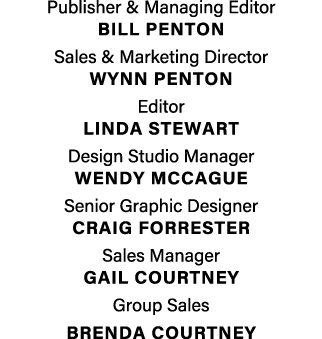 Publisher & Managing Editor  BILL PENTON Sales & Marketing Director  Wynn penton Editor LINDA STEWART Design Studio M   