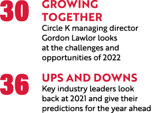 30 Growing  together Circle K managing director Gordon Lawlor looks at the challenges and opportunities of 2022 36 Up   