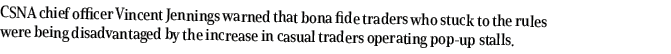 CSNA chief officer Vincent Jennings warned that bona fide traders who stuck to the rules were being disadvantaged by    