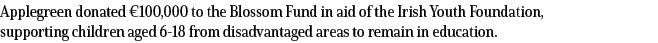 Applegreen donated  100,000 to the Blossom Fund in aid of the Irish Youth Foundation, supporting children aged 6-18 f   