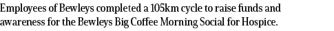 Employees of Bewleys completed a 105km cycle to raise funds and awareness for the Bewleys Big Coffee Morning Social f   