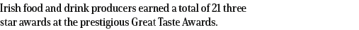 Irish food and drink producers earned a total of 21 three star awards at the prestigious Great Taste Awards 
