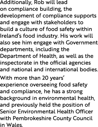 Additionally, Rob will lead on compliance building, the development of compliance supports and engage with stakeholde   