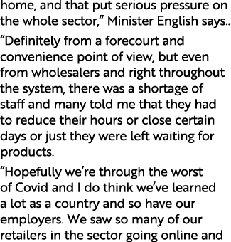 home, and that put serious pressure on the whole sector,  Minister English says    Definitely from a forecourt and co   