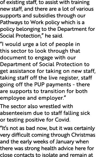 of existing staff, to assist with training new staff, and there are a lot of various supports and subsidies through o   