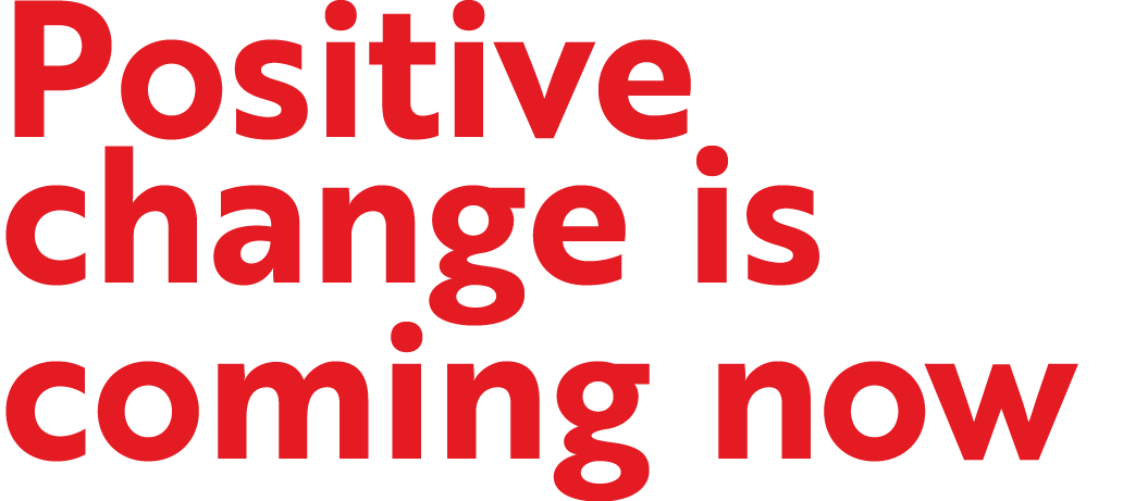 Positive change is coming now